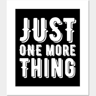 Just one more thing Posters and Art